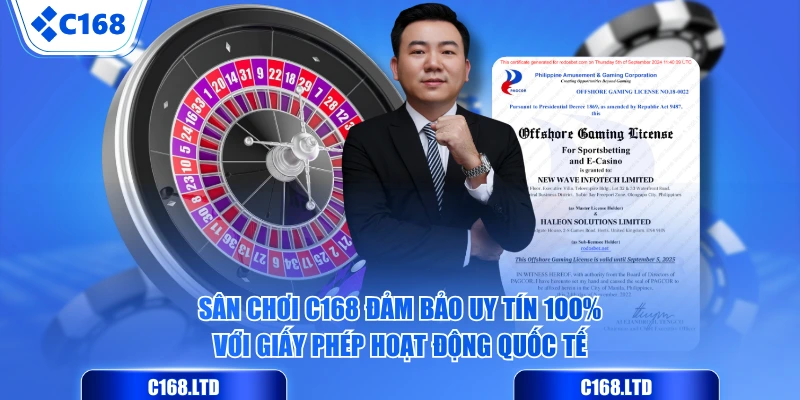 Sân chơi C168 đảm bảo uy tín 100% với giấy phép hoạt động quốc tế
